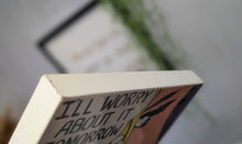 Load image into Gallery viewer, &quot;I&#39;ll Worry about it Tomorrow&quot; Comic Girl Wall Art
